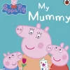 Peppa Pig: My Mummy Board Book