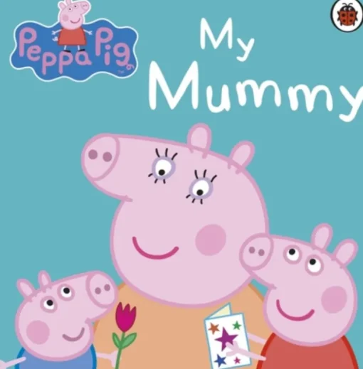 Peppa Pig: My Mummy Board Book