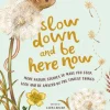 Slow Down and be here Now Nature Book